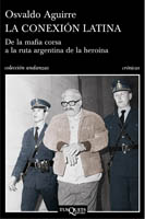 Cover of The Latin Connetion. From the Corsican mafia to the Argentine route of heroin