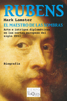 Portada de Rubens, el maestro de las sombras.
Arte e intrigas diplomticas
en las cortes europeas del siglo XVII